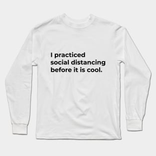 I Practiced Social Distancing - Light Long Sleeve T-Shirt